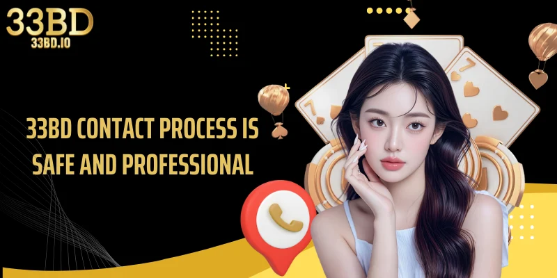 33BD contact process is safe and professional