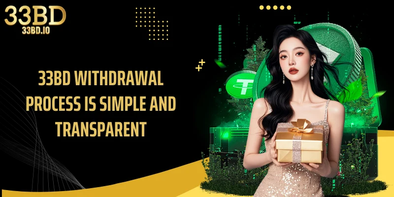 33BD withdrawal process is simple and transparent