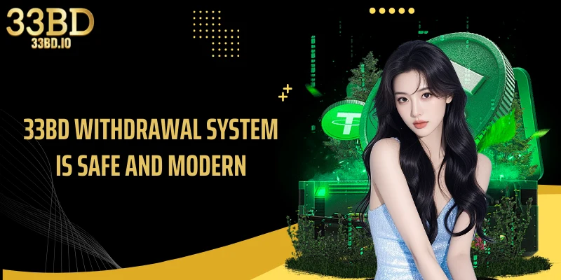 33BD withdrawal system is safe and modern