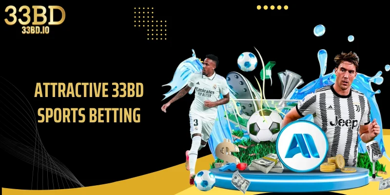 Attractive 33BD sports betting