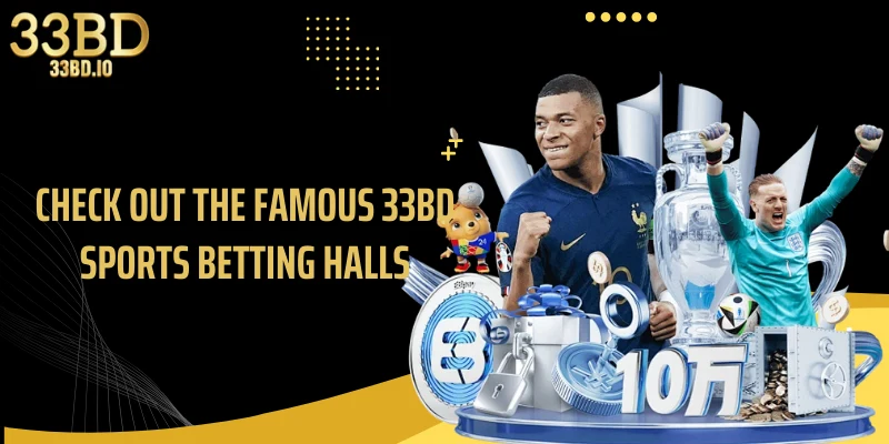 Check out the famous 33BD sports betting halls