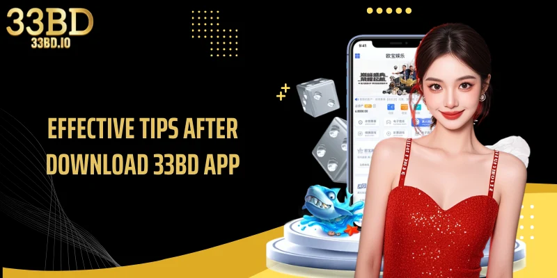 Effective tips after download 33BD app