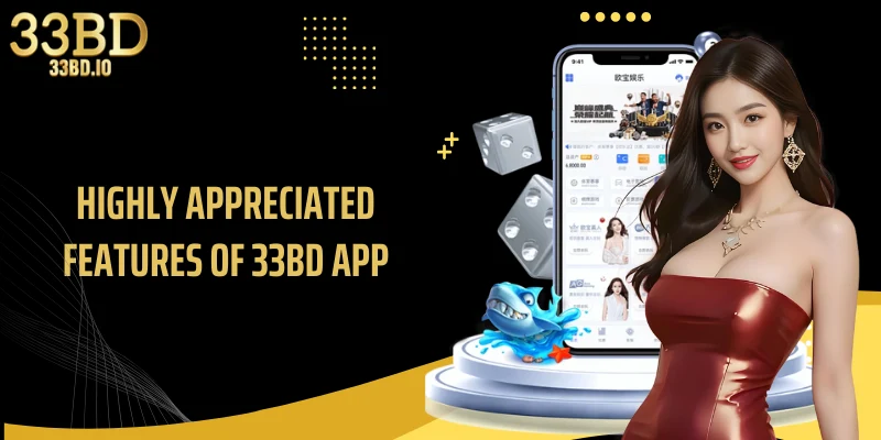Highly appreciated features of 33BD app