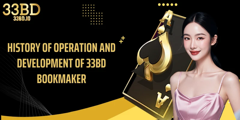 History of operation and development of 33BD bookmaker