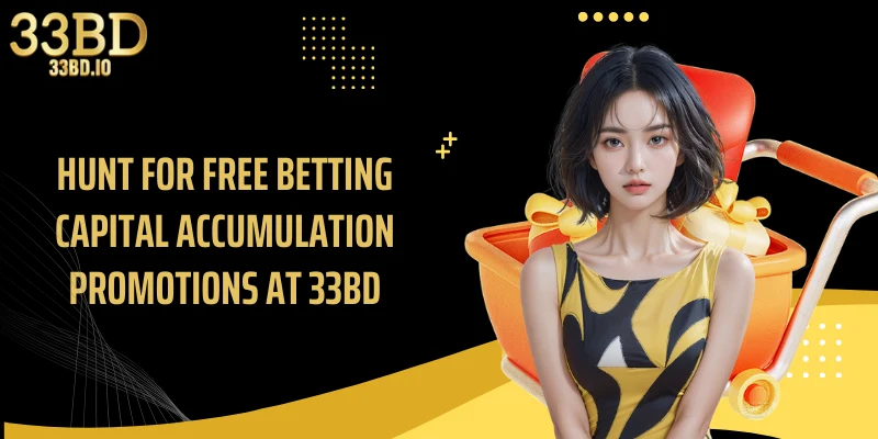 Hunt for free betting capital accumulation promotions at 33BD