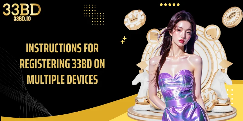 Instructions for registering 33BD on multiple devices