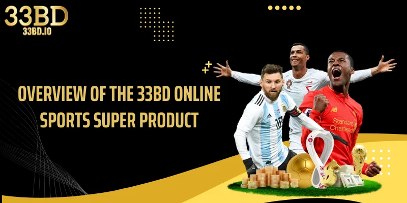 Overview of the 33BD online sports super product