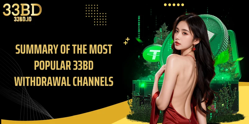 Summary of the most popular 33BD withdrawal channels