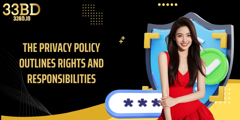 The privacy policy outlines rights and responsibilities.